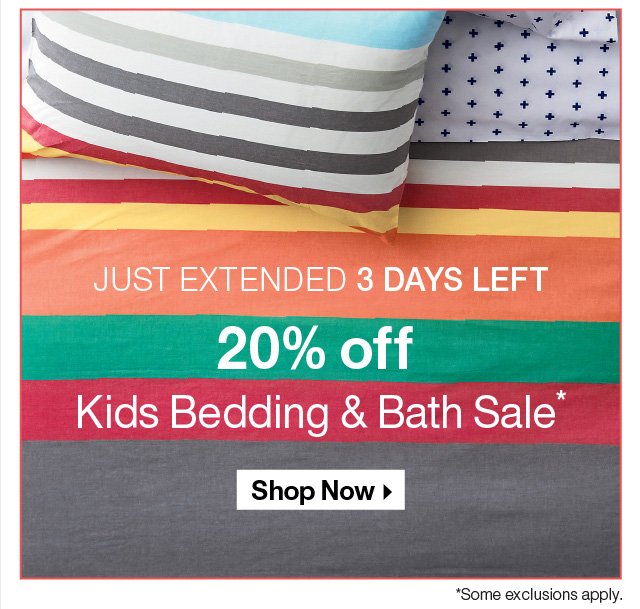 3 Days Left: 20% off Kids Bedding & Bath >