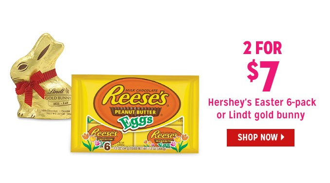 2 FOR $7 Hershey's Easter 6-pack or Lindt gold bunny | SHOP NOW