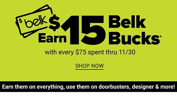 Earn $15 Belk Bucks - Shop Now