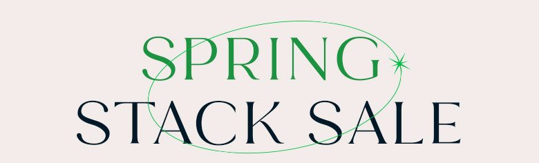 Spring Stack Event | Shop Now