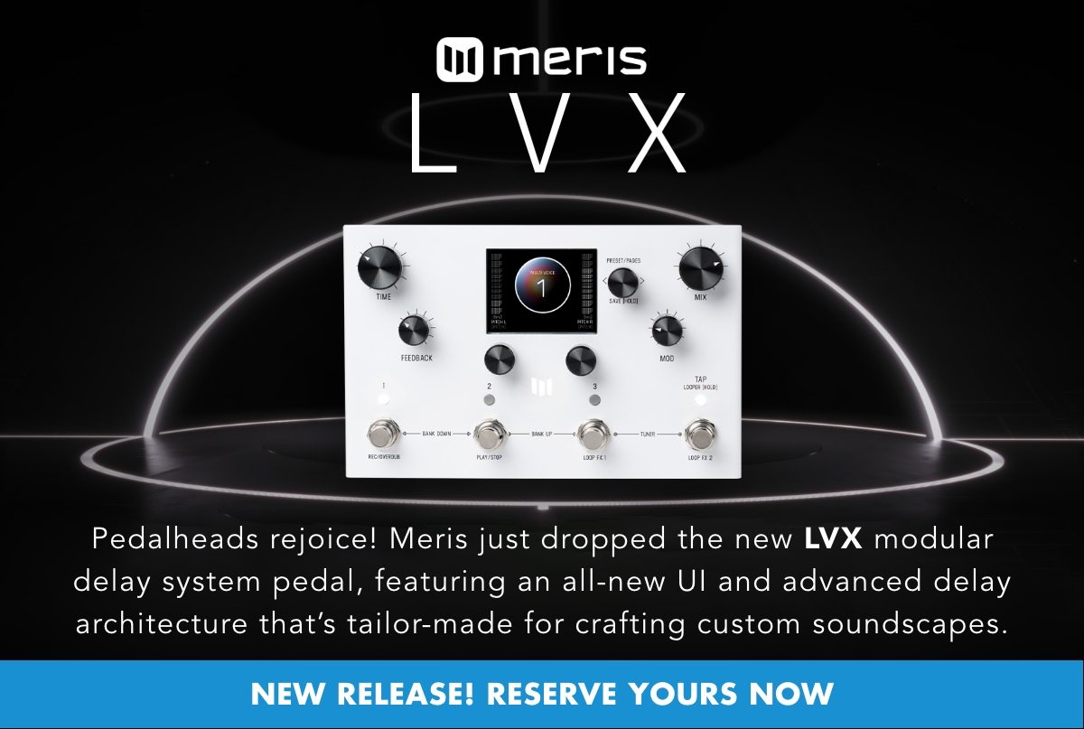 NEW! Meris LVX Modular Delay System Pedal