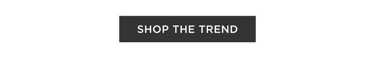 Shop The Trend