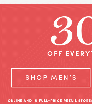 30% OFF EVERYTHING ELSE | SHOP MEN'S