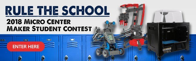 Rule The School 2018 Micro Center Maker Student Contest