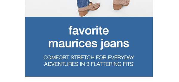 Favorite maurices jeans: comfort stretch for everyday adventures in 3 flattering fits.