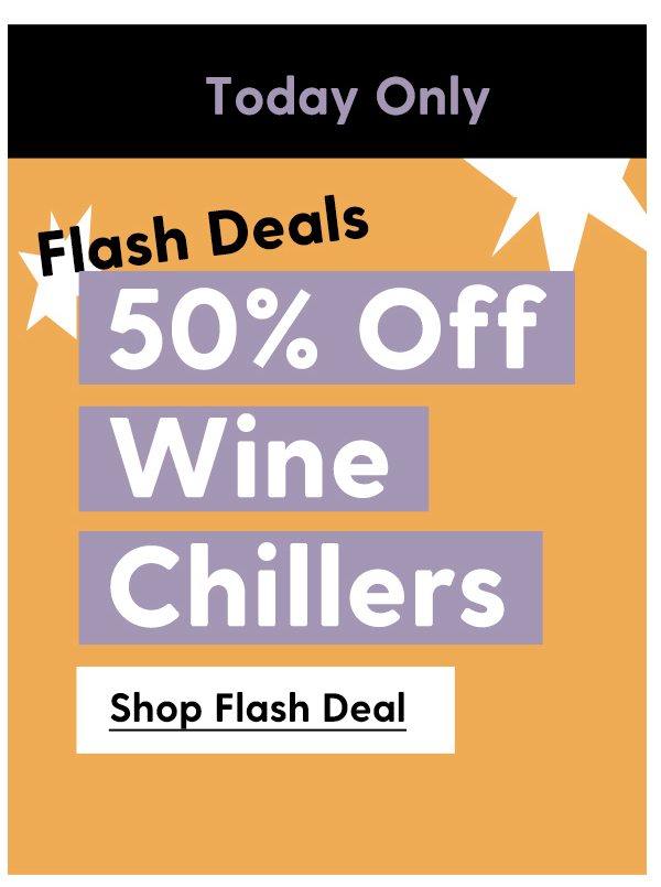 TODAY ONLY | Flash Deals: 50% Off Wine Chillers | Shop Flash Deal