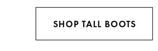 SHOP TALL BOOTS