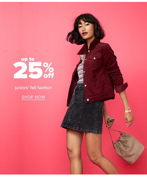 Up to 25% off Juniors' Fall Fashion - Shop Now