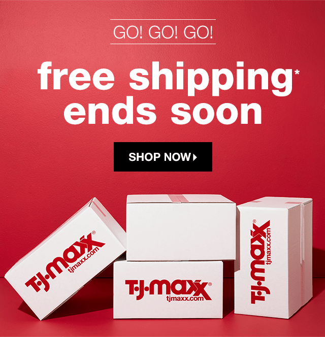 Go! Go! Go! Free Shipping* Ends Soon - Shop Now