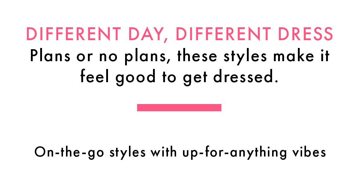 DIFFERENT DAY, DIFFERENT DRESS