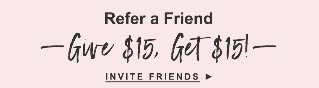 Refer a Friend Give $15, Get $15