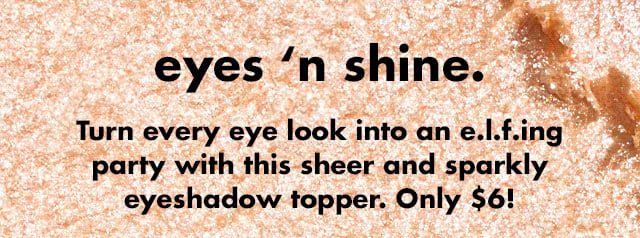 Turn every eye look into an e.l.f.ing party with this sheer and sparkly eyeshadow topper