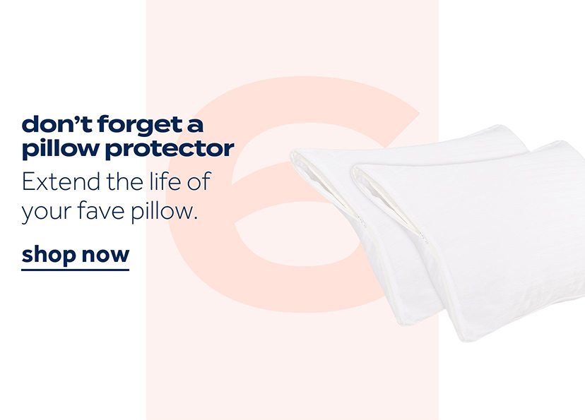 don't forget a pillow protector | Extend the life of your fave pillow. | shop now