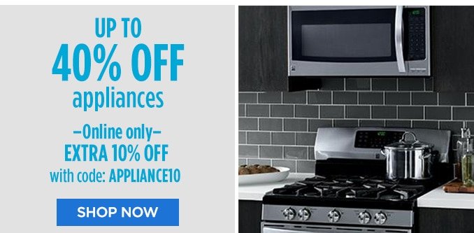 UP TO 40% OFF appliances | Online only EXTRA 10% OFF with code: APPLIANCE10 | SHOP NOW