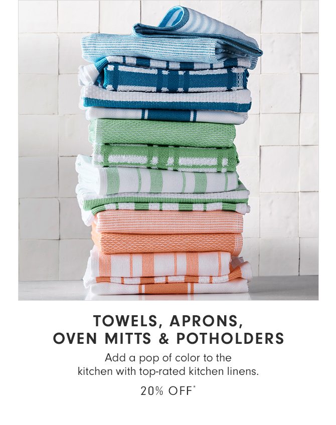 TOWELS, APRONS, OVEN MITTS & POTHOLDERS - 20% OFF*