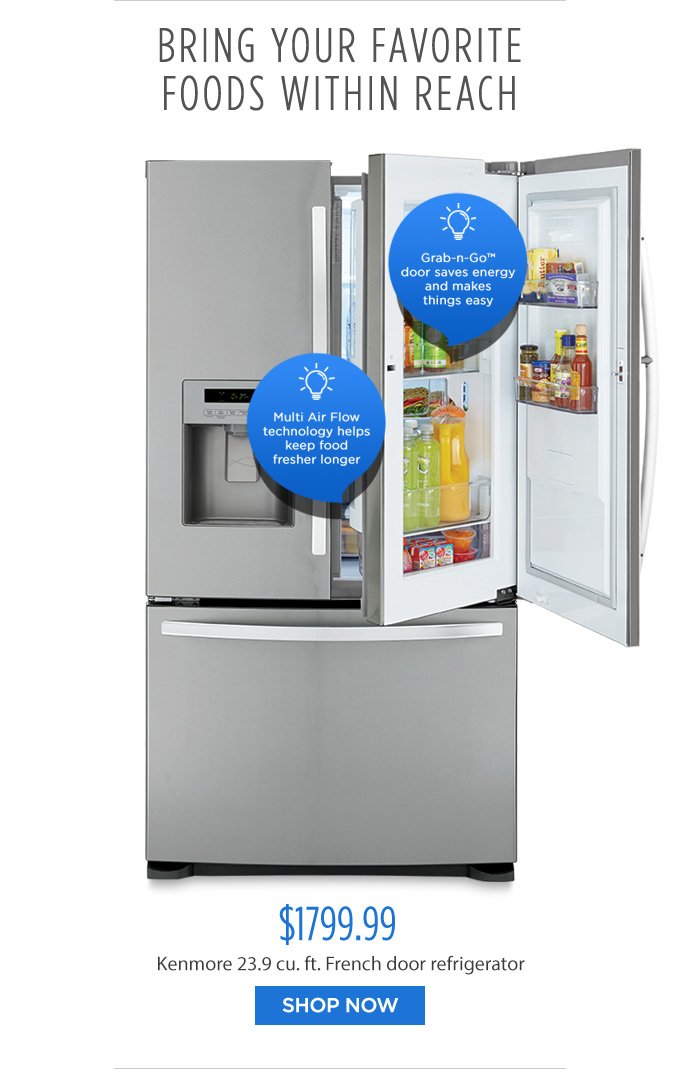 BRING YOUR FAVORITE FOODS WITHIN REACH | Grab-n-Go™ door saves energy and makes things easy | Multi Air Flow technology keeps food fresher longer | $1799.99 Kenmore 23.9 cu. ft. French door refrigerator | SHOP NOW