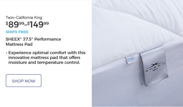 SHEEX® 37.5® Performance Mattress Pad | • Experience optimal comfort with this innovative mattress pad that offers moisture and temperature control. | Twin–California King | $89.99–$149.99 | ships free | shop now