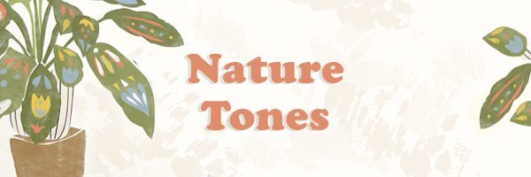 NATURE TONES