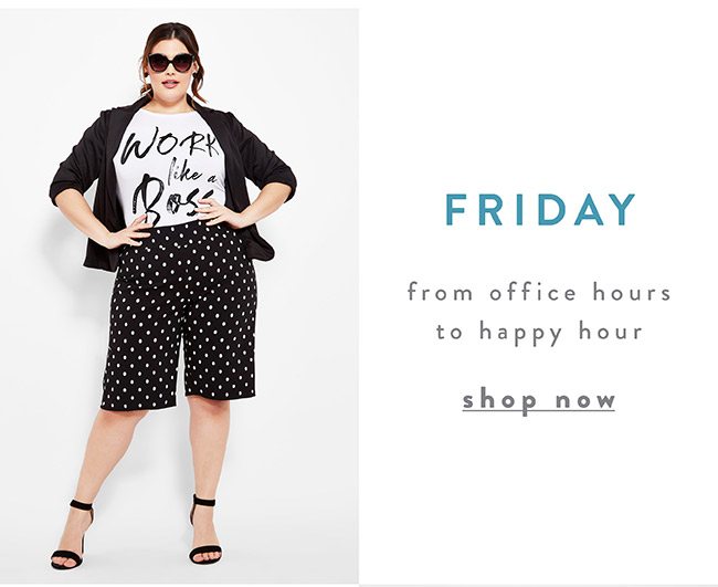 From Office hours to happy hour - Shop Now