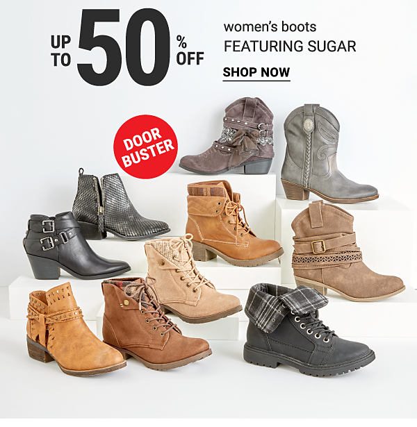 Up to 50% off women's boots featuring Sugar. Shop now. Door Buster.