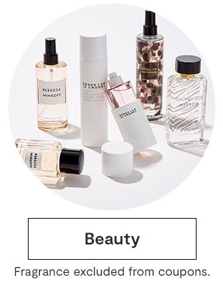 Beauty. Fragrance excluded from coupons.