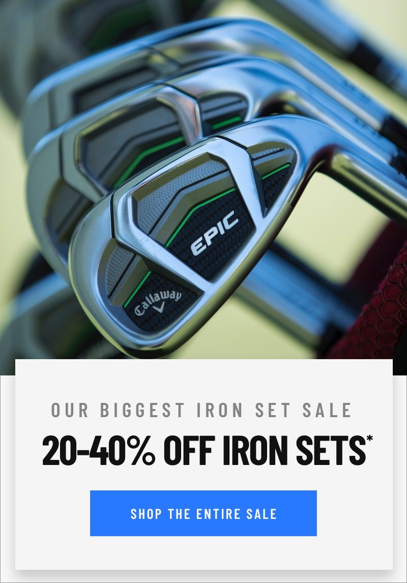 Our Biggest Iron Set Sale: 20-40% Off Iron Sets. Shop Now!