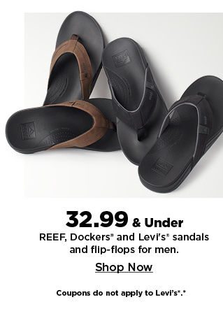 shop 32.99 and under REEF, Dockers and Levi's sandals and flip-flops for men