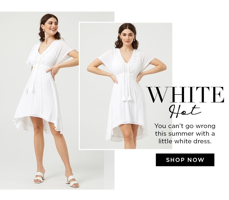 White Hot You can’t go wrong this summer with a little white dress.