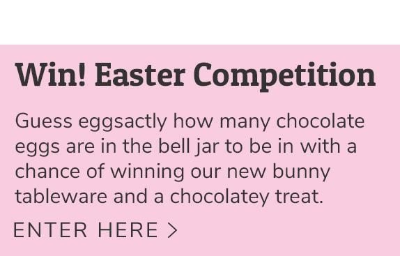Win! Easter Competition - Enter Here >