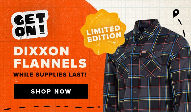 Get On Dixxon Flannels