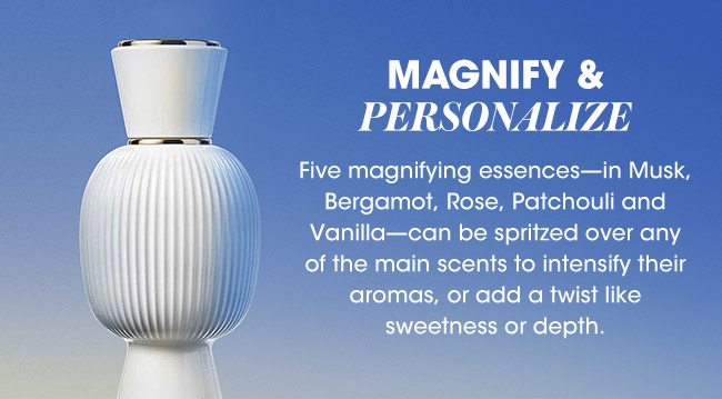 MAGNIFY & PERSONALIZE