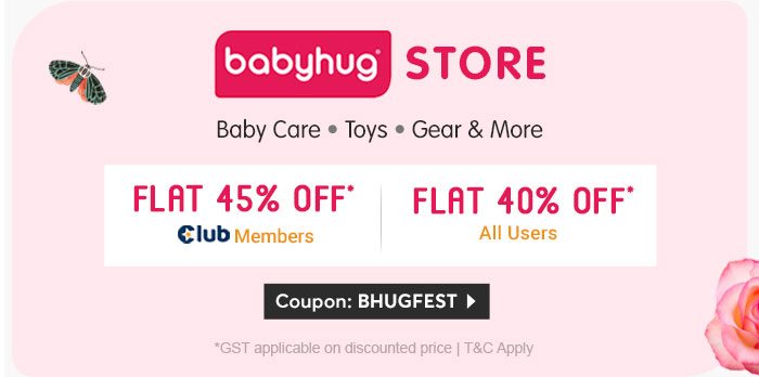 Babyhug Flat 45% OFF* Club Members Flat 40% OFF* All Users