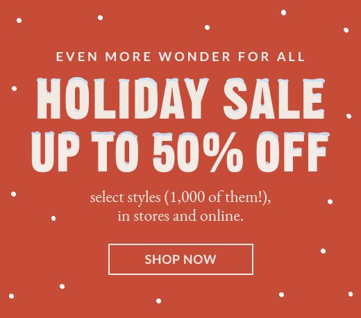 EVEN MORE WONDER FOR ALL | HOLIDAY SALE UP TO 50% OFF | SHOP NOW