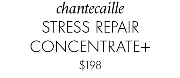 chantecaille stress repair concentrate+ $198
