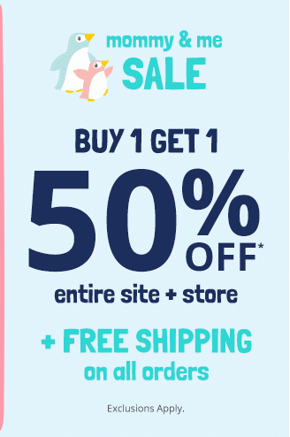 mommy & me SALE | BUY 1 GET 1 50% OFF* entire site + store + FREE SHIPPING on all orders | Exclusions Apply.