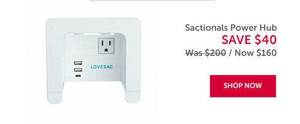 Sactionals Power Hub | SAVE $40 | SHOP NOW >>