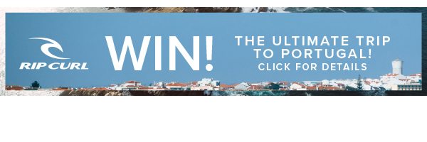 WIN the Ultimate Surf Trip to Portugal. Sign Up now!