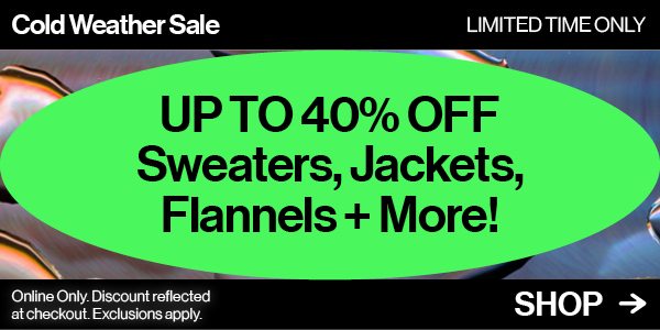 Take 40% off select sweaters, jackets, flannels, and more for a limited time online.