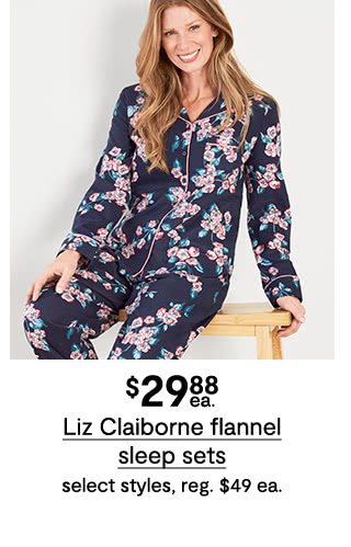 $29.88 each Liz Claiborne flannel sleep sets, select styles, regular $49 each