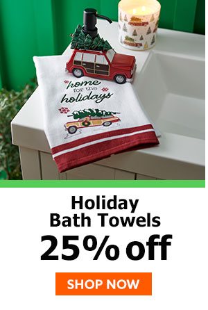 Holiday bath towels 25% off