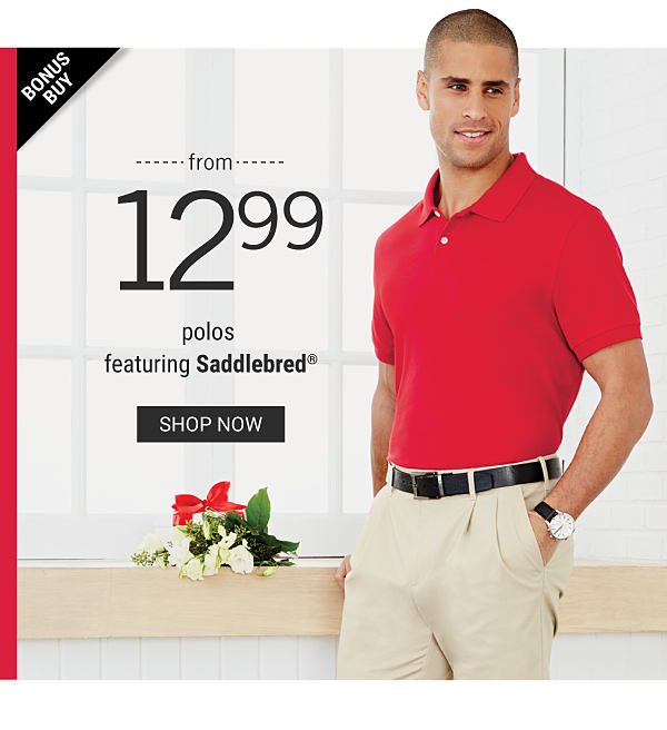 Bonus Buy - Polos featuring Saddlebred® from $12.99. Shop Now.