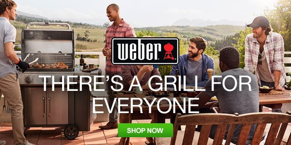 Weber - There's a Grill For Everyone