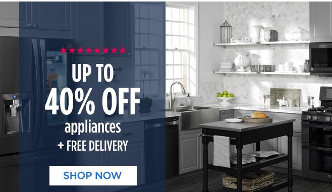 UP TO 40% OFF appliances + FREE DELIVERY