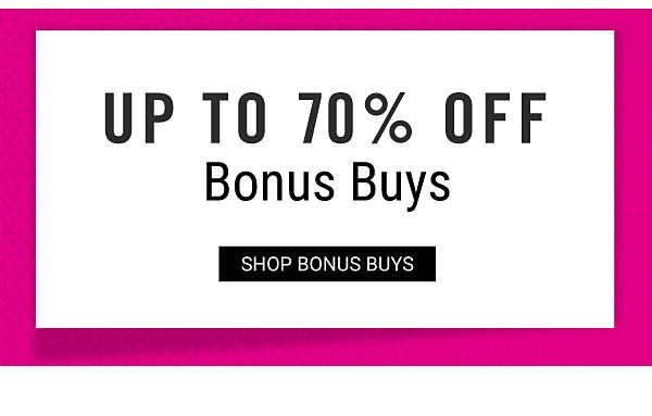 Up to 70% off Bonus Buys. Shop Bonus Buys.