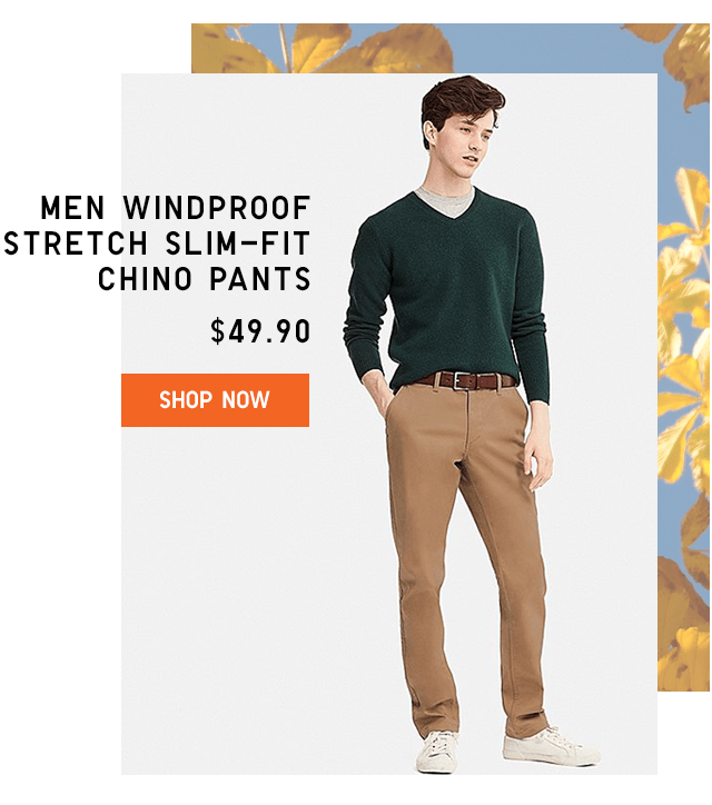 MEN WINDPROOF STRETCH SLIM-FIT CHINO PANTS $49.90 - SHOP NOW