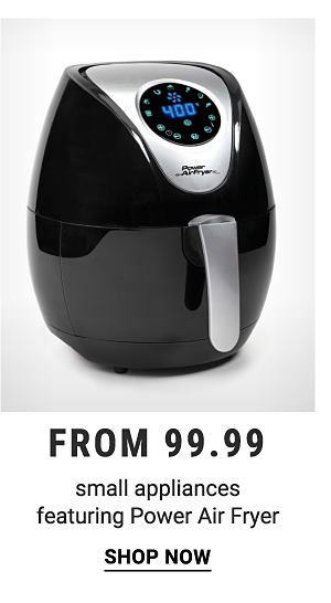 Small appliances featuring Power Air Fryer from $99.99. Shop Now.