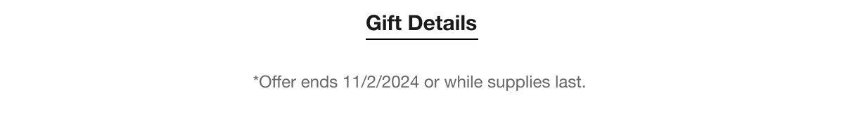 Get Details | *Offer ends 11/2/2024 or while supplies last.