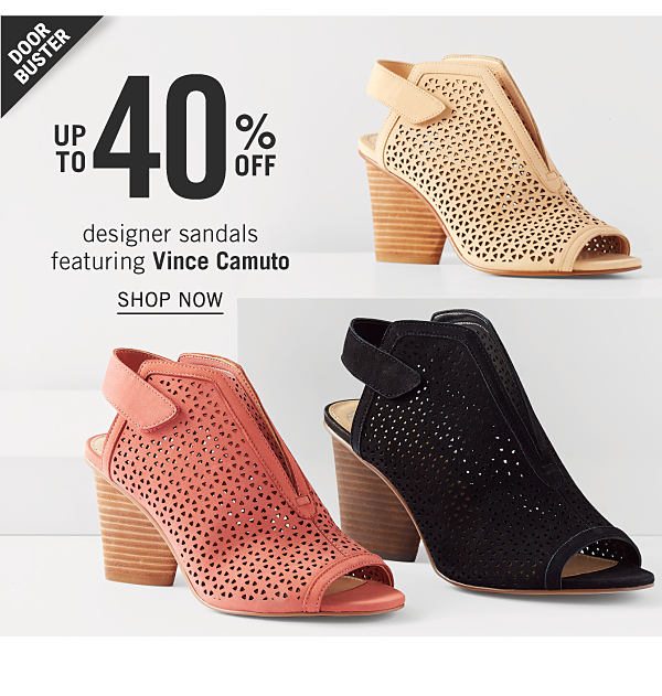 Doorbuster - Up to 40% off designer sandals featuring Vince Camuto. Shop Now.