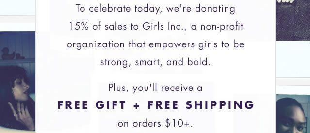 Plus, you'll receive a FREE GIFT + FREE Shipping on orders $10+.