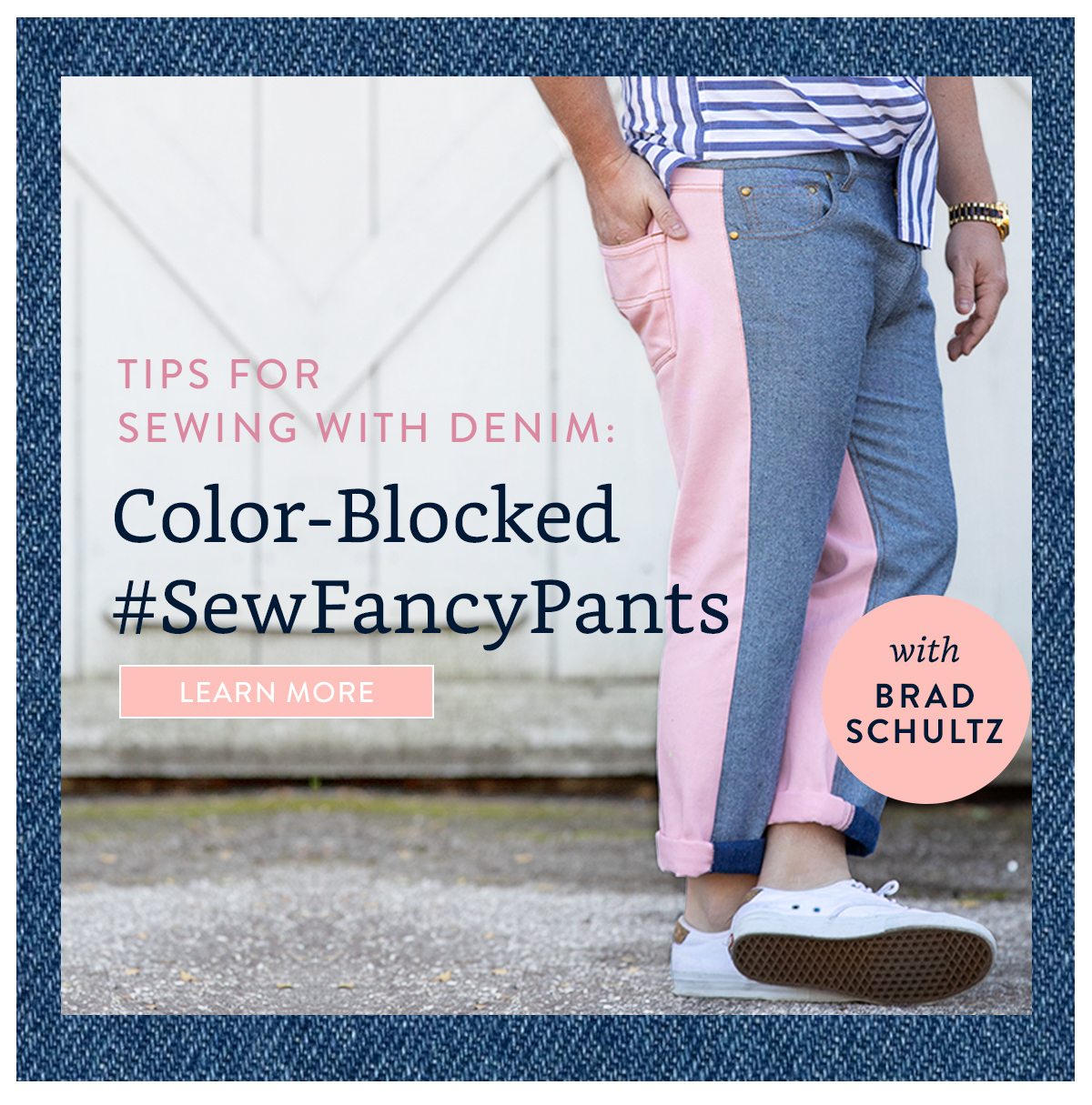TIPS FOR SEWING WITH DENIM: Color-Blocked #SewFancyPants with BRAD SCHULTZ | LEARN MORE
